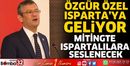 Özgür Özel Isparta’ya geliyor