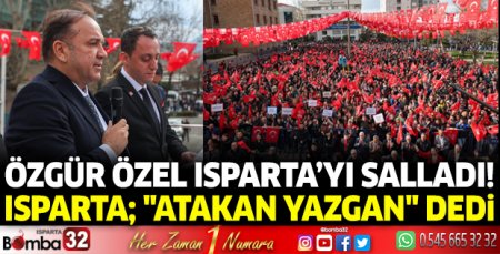 Özgür Özel Isparta’yı salladı! Isparta; 