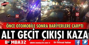 ÖZKANLAR ALT GEÇİT ÇIKIŞI KAZA