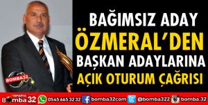 ÖZMERAL AÇIK OTURUM ÇAĞRISI YAPTI