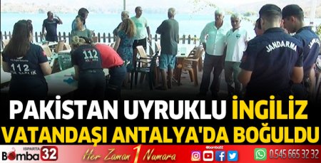 Pakistan uyruklu İngiliz vatandaşı Antalya'da boğuldu