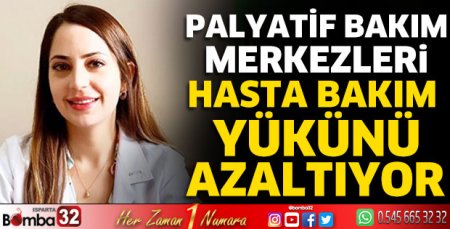Palyatif bakım merkezleri, hasta bakım yükünü azaltıyor
