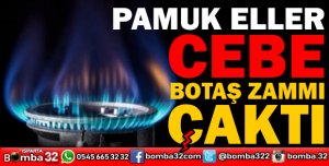 PAMUK ELLER CEBE BOTAŞ ZAMMI ÇAKTI
