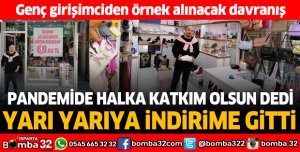 Pandemi’de halka katkım olsun dedi, yarı yarıya indirime gitti