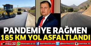 PANDEMİYE RAĞMEN 185 KM ASFALT