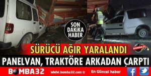 PANELVAN TRAKTÖRE ARKADAN ÇARPTI