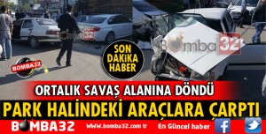 PARK HALİNDEKİ ARAÇLARA ÇARPTI