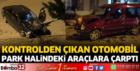 Park halindeki araçlara çarptı