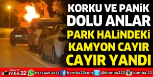 PARK HALİNDEKİ KAMYON CAYIR CAYIR YANDI