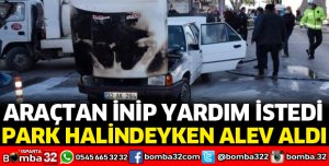 PARK HALİNDEYKEN ALEV ALDI