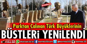 PARKTAN ÇALINAN TÜRK BÜYÜKLERİNİN BÜSTLERİ YENİLENDİ