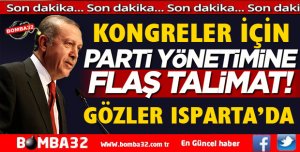 Parti yönetimine flaş talimat!