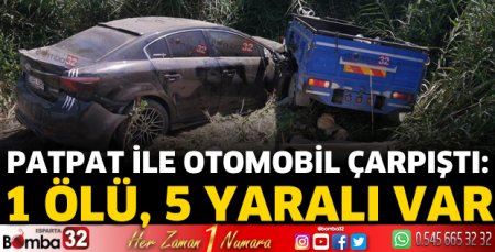 Patpat ile otomobil çarpıştı 1 ölü, 5 yaralı