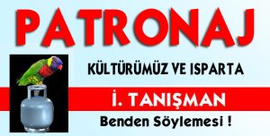 PATRONAJ KÜLTÜRÜMÜZ ve ISPARTA