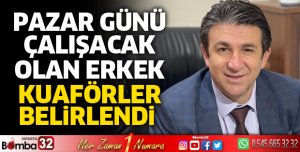 Pazar günü çalışacak olan erkek kuaförler belirlendi 