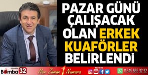 Pazar günü çalışacak olan Erkek Kuaförler belirlendi 