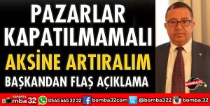 PAZARLAR KAPATILMAMALI
