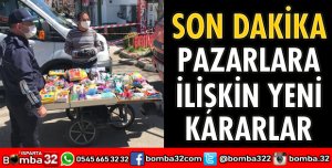 PAZARLARA İLİŞKİN YENİ KARARLAR
