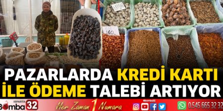 Pazarlarda kredi kartı ile ödeme talebi artıyor