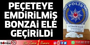 Peçeteye emdirilmiş bonzai ele geçirildi