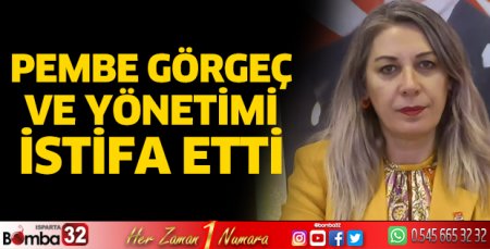 Pembe Görgeç ve yönetimi istifa etti