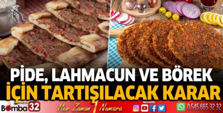 Pide, lahmacun ve börek için tartışılacak karar