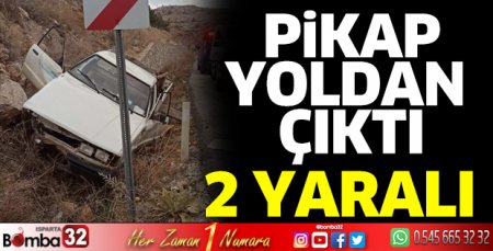 Pikap yoldan çıktı; 2 yaralı
