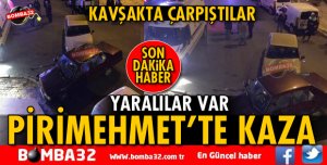 PİRİMEHMET MAHALLESİ'NDE TRAFİK KAZASI