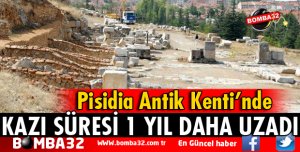 PİSİDİA ANTİK KENTİ'NDE KAZI SÜRESİ 1 YILA UZATILDI