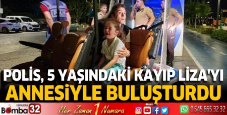 Polis, 5 yaşındaki kayıp Liza'yı annesiyle buluşturdu