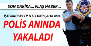 POLİS ANINDA YAKALADI