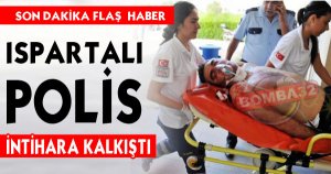 POLİS HEMŞEHRİMİZ İNTİHARA KALKIŞTI