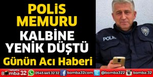 POLİS MEMURU KALBİNE YENİLDİ