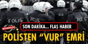 Polise 'darbecileri vurun' emri