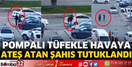 Pompalı tüfekle havaya ateş atan şahıs tutuklandı
