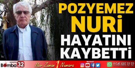 Pozyemez Nuri hayatını kaybetti