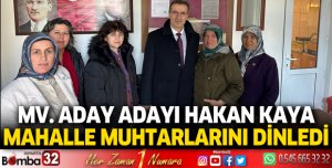 Prof. Dr. Hakan Kaya mahalle muhtarlarını dinledi