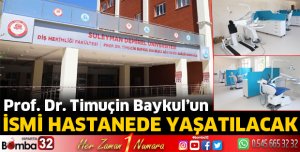 Prof. Dr. Timuçin Baykul'un İsmi hastanede yaşatılacak