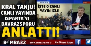 KRAL TANJU ISPARTA'YI UNUTMADI !