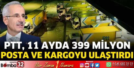 PTT, 11 ayda 399 milyon posta ve kargoyu ulaştırdı