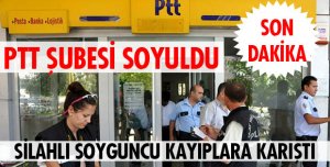 PTT ŞUBESİ SOYULDU