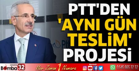 PTT'den 'Aynı Gün Teslim' projesi