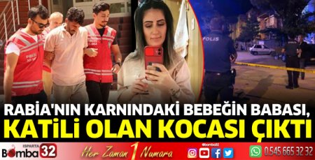 Rabia'nın karnındaki bebeğin babası, katili olan kocası çıktı