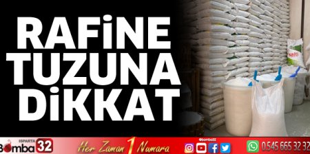 Rafine tuzuna dikkat