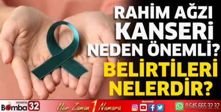 Rahim ağzı kanseri neden önemli?