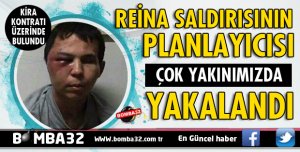 REİNA SALDIRISININ PLANLAYICISI ÇIKTI  TUTUKLANDI