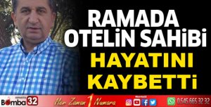 Ramada Otelin sahibi hayatını kaybetti