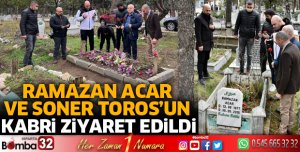 Ramazan Acar ve Soner Toros'un kabri ziyaret edildi