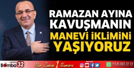 Ramazan ayına kavuşmanın manevi iklimini yaşıyoruz