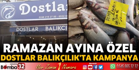 Ramazan ayına özel Dostlar Balıkçılıkta kampanya 